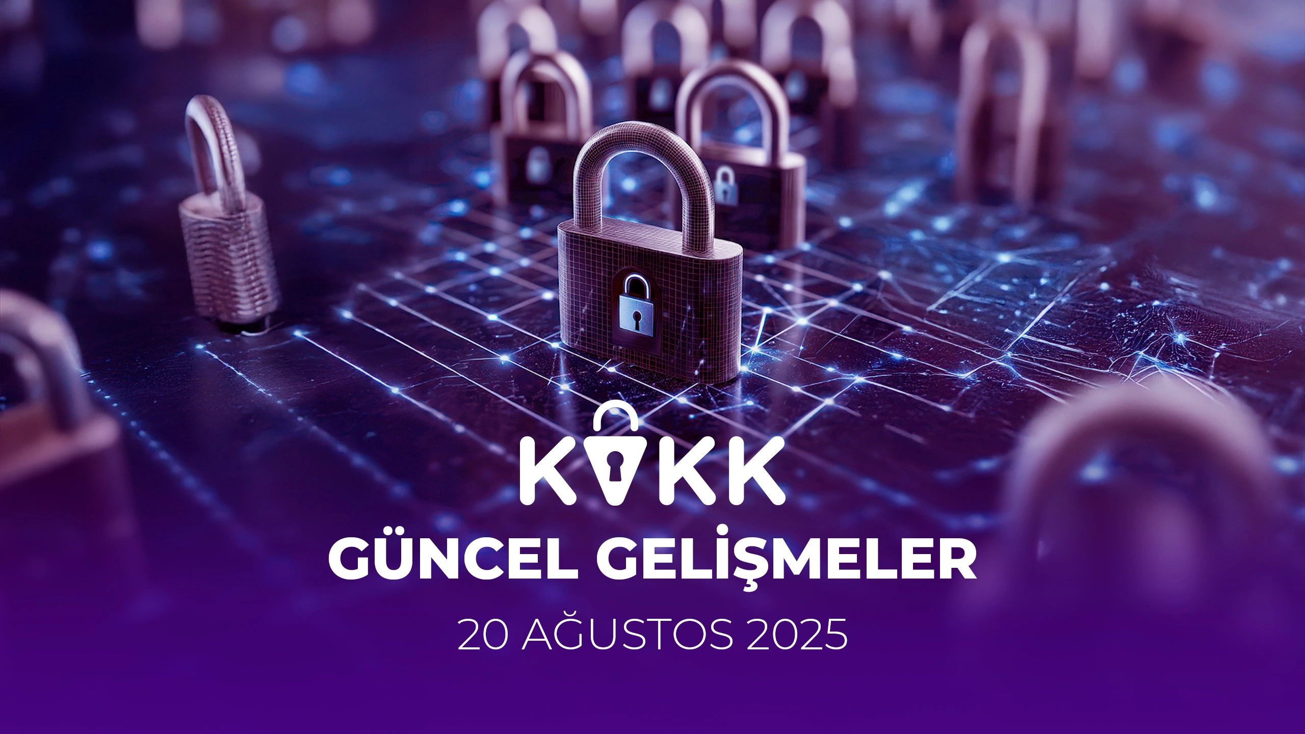 KVKK güncel gelişmeler ve son Kurul kararları – 20 Ağustos 2025